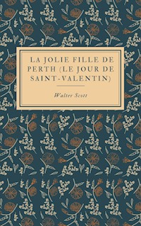 La Jolie Fille de Perth (Le Jour de Saint-Valentin) - Walter Scott - E-Book