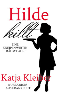 Hilde killt - Katja Kleiber - E-Book