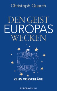 Den Geist Europas wecken - Christoph, Dr. Quarch - E-Book