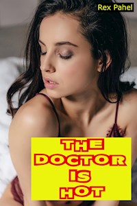The Doctor Is Hot - Rex Pahel - E-Book