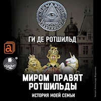 Миром правят Ротшильды. История моей семьи - Ги де Ротшильд - Hörbuch