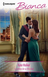 A cambio de su felicidad - Kate Walker - E-Book