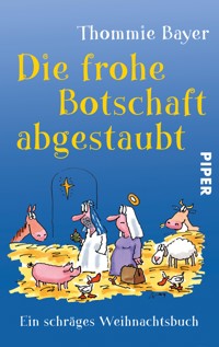 Die frohe Botschaft abgestaubt - Thommie Bayer - E-Book