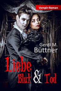 Liebe Blut & Tod - Gerdi M. Büttner - E-Book