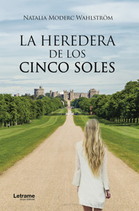 La heredera de los cinco soles - Natalia Moderc Wahlström - E-Book
