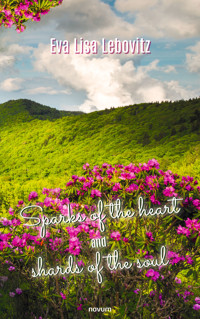 Sparks of the heart and shards of the soul - Eva Lisa Lebovitz - E-Book