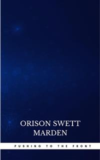 Pushing To The Front : Success Under Difficulties - Orison Swett Marden - E-Book