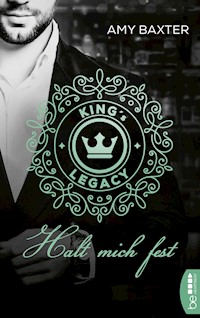 King's Legacy - Halt mich fest - Amy Baxter - E-Book