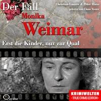 Truecrime - Erst die Kinder, nur zur Qual (Der Fall Monika Weimar) - Christian Lunzer - Hörbuch