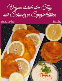 Vegan durch den Tag, mit Schweizer Spezialitäten - Lüthy Ursi - E-Book