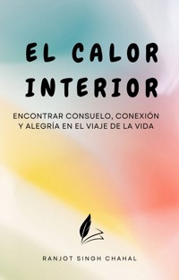 El Calor Interior - Ranjot Singh Chahal - E-Book