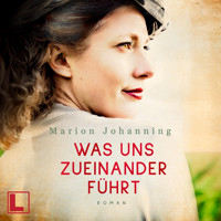 Was uns zueinander führt - Luise und Marian, Band 2 (ungekürzt) - Marion Johanning - Hörbuch
