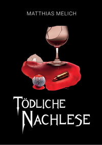 Tödliche Nachlese - Matthias Melich - E-Book