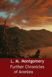 Further Chronicles of Avonlea - L.M. Montgomery - E-Book