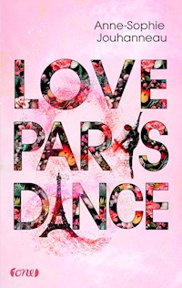 Love Paris Dance - Anne Sophie Jouhanneau - E-Book