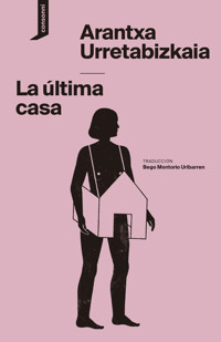 La última casa - Arantxa Urretabizkaia - E-Book