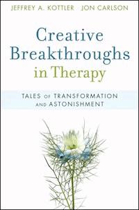 Creative Breakthroughs in Therapy - Jeffrey A. Kottler - E-Book