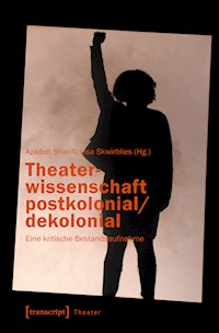 Theaterwissenschaft postkolonial/dekolonial -  - kostenlos E-Book