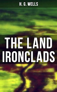 THE LAND IRONCLADS - H. G. Wells - E-Book