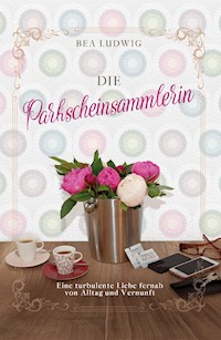 Die Parkscheinsammlerin - Bea Ludwig - E-Book