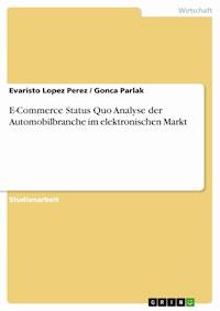 E-Commerce Status Quo Analyse der Automobilbranche im elektronischen Markt - Evaristo Lopez Perez - kostenlos E-Book