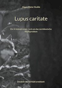 Lupus caritate - Klaus-Dieter Budde - E-Book