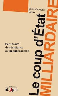 Le coup d’état milliardaire - Jean-Jacques Gury - E-Book