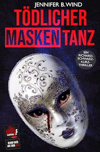 Tödlicher Maskentanz (Ein Richard Schwarz Kurzthriller) - Jennifer B. Wind - E-Book