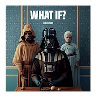 What If? - Jürgen Oman - E-Book