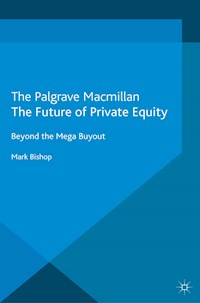 The Future of Private Equity - Mark Bishop - E-Book