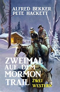 Zweimal auf dem Mormon Trail: Zwei Western - Alfred Bekker - E-Book