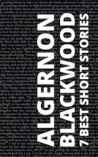 7 Best Short Stories by Algernon Blackwood - Algernon Blackwood - E-Book