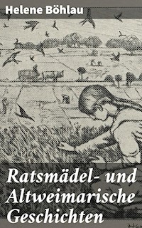 Ratsmädel- und Altweimarische Geschichten - Helene Böhlau - E-Book