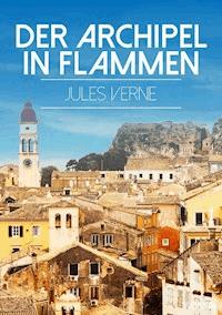 Der Archipel in Flammen - Jules Verne. - E-Book