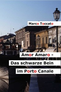 Amor Amaro - Das schwarze Bein im Porto Canale - Marco Toccato - E-Book