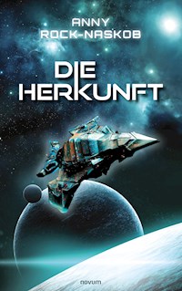 Die Herkunft - Anny Rock-Naskob - E-Book
