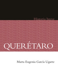 Querétaro - Marta Eugenia García Ugarte - E-Book