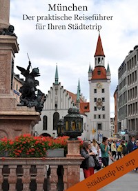 München - der praktische Reiseführer für Ihren Städtetrip - Angeline Bauer - E-Book