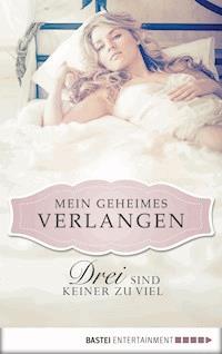 Drei sind keiner zu viel - Mein geheimes Verlangen - Nina Schott - E-Book