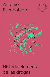 Historia elemental de las drogas - Antonio Escohotado - E-Book