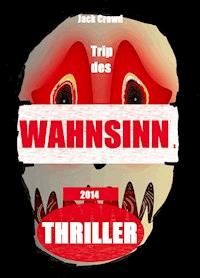 Trip des Wahnsinns - Jack Crowd - E-Book