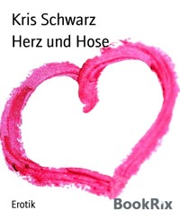 Herz und Hose - Kris Schwarz - kostenlos E-Book