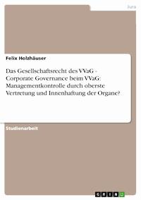 Das Gesellschaftsrecht des VVaG - Corporate Governance beim VVaG: Managementkontrolle durch oberste Vertretung und Innenhaftung der Organe? - Felix Holzhäuser - E-Book