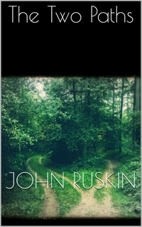 The Two Paths - John Ruskin - E-Book