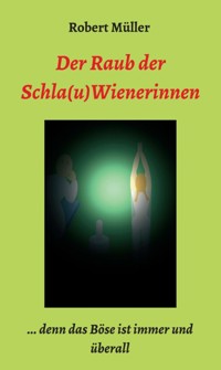 Der Raub der Schla(u)Wienerinnen - Robert Müller - E-Book