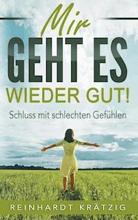 Mir geht es wieder gut - Reinhardt Krätzig - E-Book