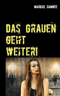 Das Grauen geht weiter! - Markus Samnee - E-Book