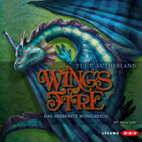 Wings of Fire, Teil 3: Das bedrohte Königreich - Tui T. Sutherland - Hörbuch