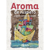 Aroma de níspero y otros versos de papel - Alexis Forero Valderrama - E-Book