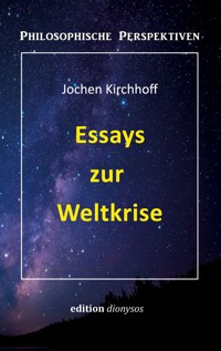Essays zur Weltkrise - Jochen Kirchhoff - E-Book